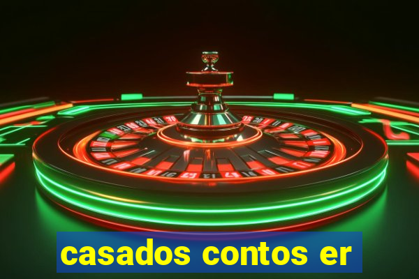 casados contos er